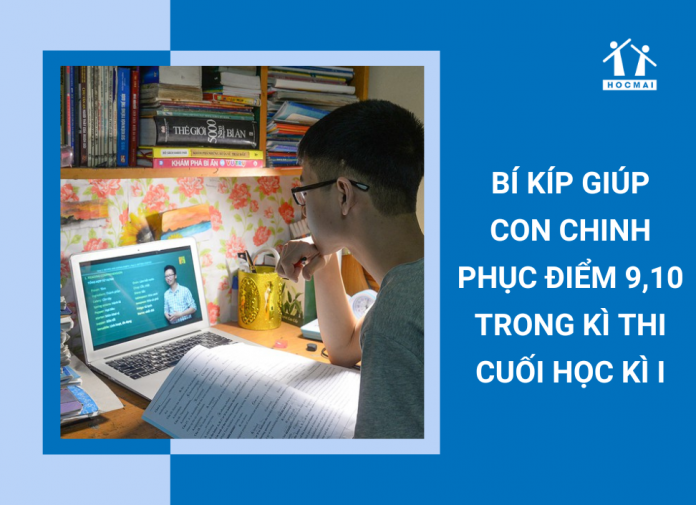 bi-kip-giup-con-chinh-phuc-diem-9-10-trong-ki-thi-cuoi-hoc-ki-I