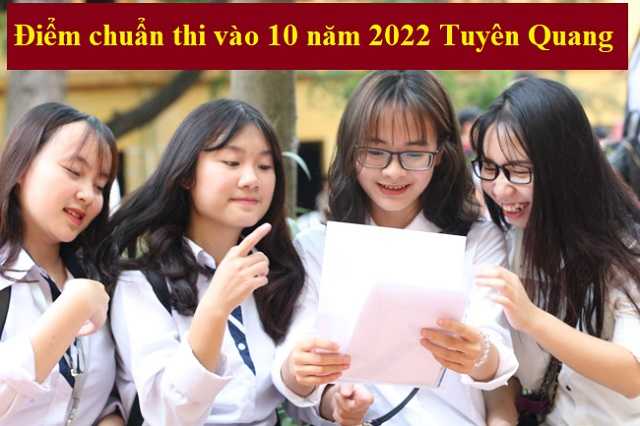 Tim-hieu-cach-tinh-diem-chuan-thi-vao-10-nam-2022-Tuyen-Quang