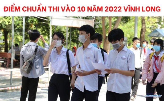 diem-chuan-thi-vao-10-nam-2022-vinh-long