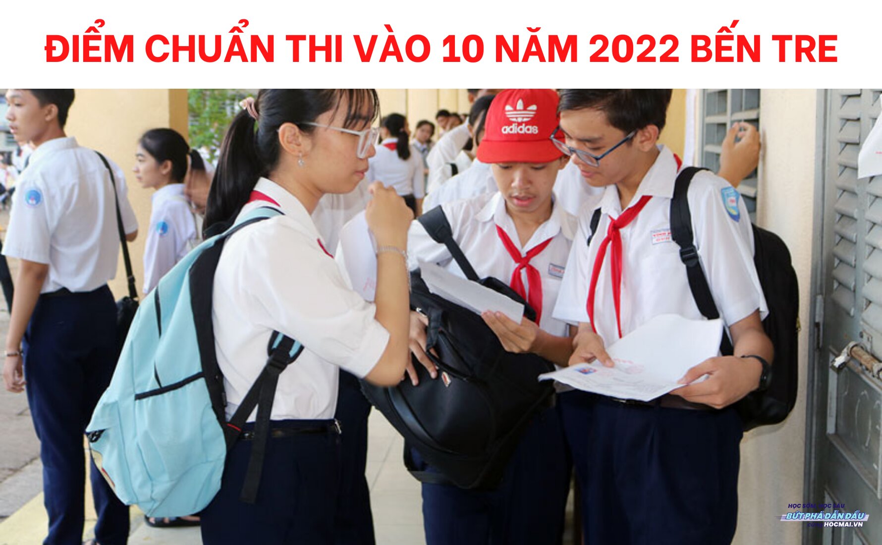 Điểm chuẩn thi vào 10 năm 2022 Bến Tre - HOCMAI