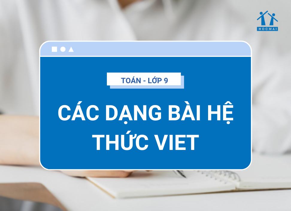 Các dạng bài hệ thức Viet (Có kèm ví dụ cụ thể) - Học Tốt Blog
