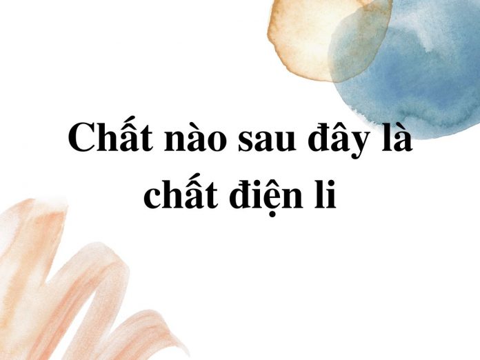 chat-nao-sau-day-la-chat-dien-ly