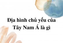 dia-hinh-chu-yeu-cua-tay-nam-a-la-gi