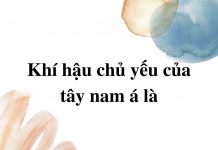 khi-hau-chu-yeu-cua-khu-vua-tay-nam-a-la