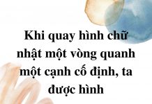 khi-quay-hinh-chu-nhat-quanh-mot-canh-co-dinh-ta-duoc-hinh