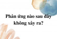 phan-ung-nao-sau-day-khong-xay-ra