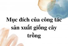 muc-dich-cua-cong-tac-san-xuat-giong-cay-trong