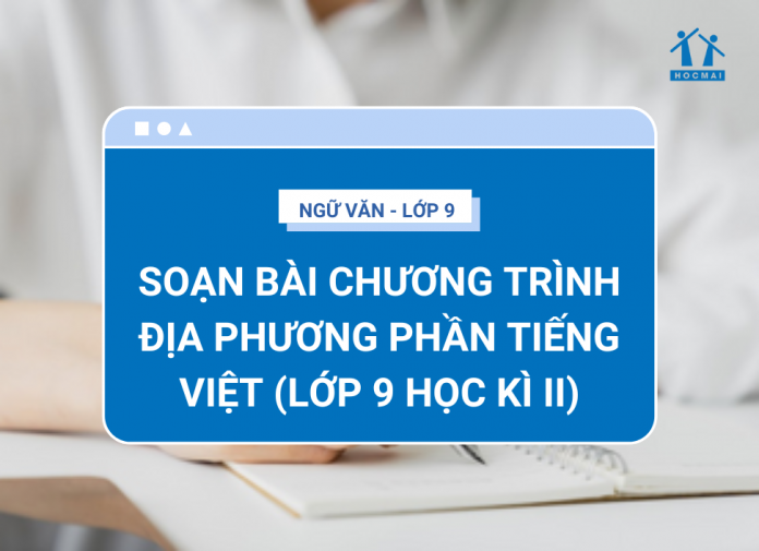 soan-bai-chuong-trinh-dia-phuong-phan-tieng-viet-lop-9-hoc-ki-2