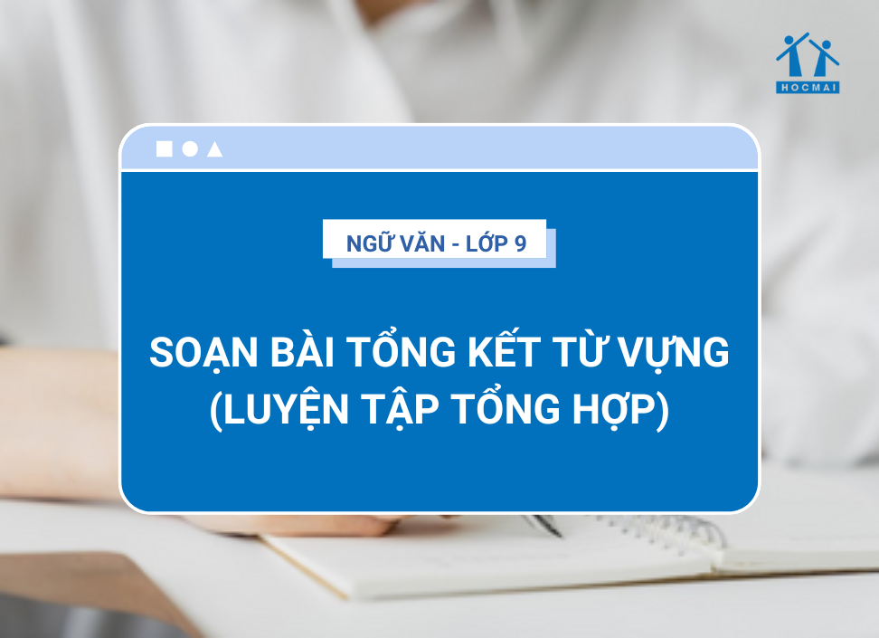 Tổng Kết Về Từ Vựng Luyện Tập Tổng Hợp: Phương Pháp Và Bí Quyết Thành Công