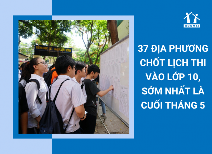 37-dia-phuong-chot-thoi-gian-to-chuc-thi-vao-lop-10