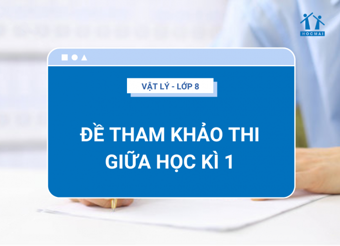 de-tham-khao-thi-giua-hoc-ki-1-vat-ly-8-thumbnail