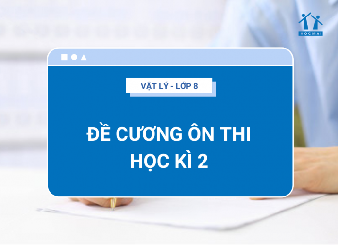 de-cuong-on-tap-hoc-ki-2-vat-ly-lop-8-thumbnail